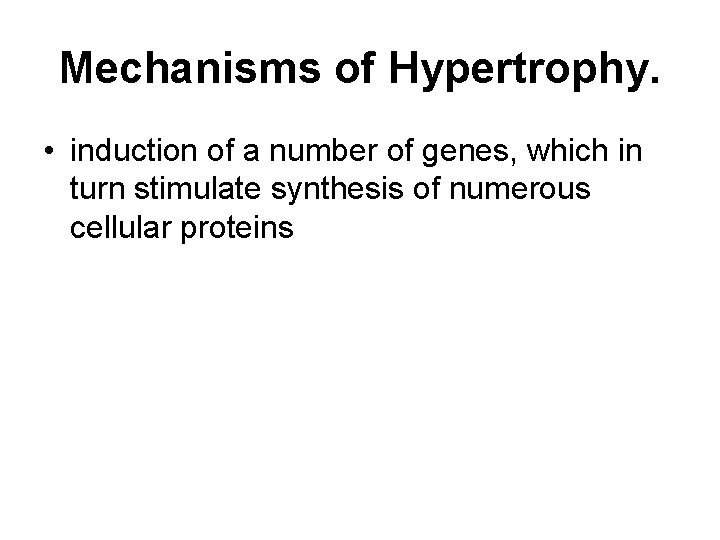 Mechanisms of Hypertrophy. • induction of a number of genes, which in turn stimulate