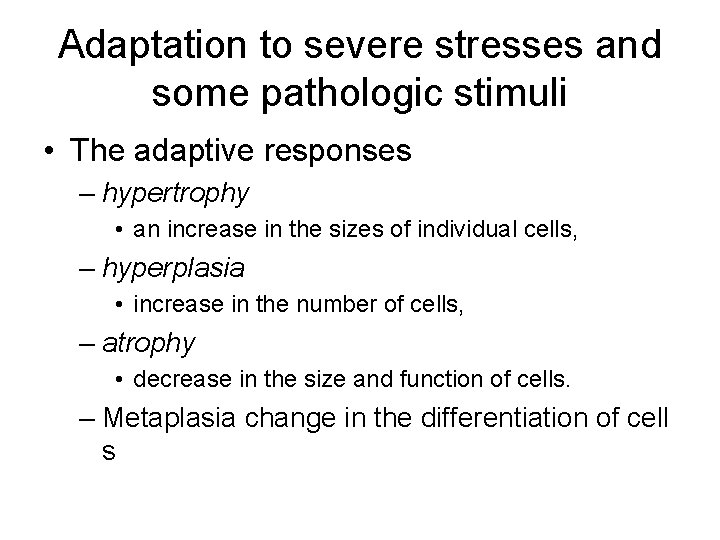 Adaptation to severe stresses and some pathologic stimuli • The adaptive responses – hypertrophy