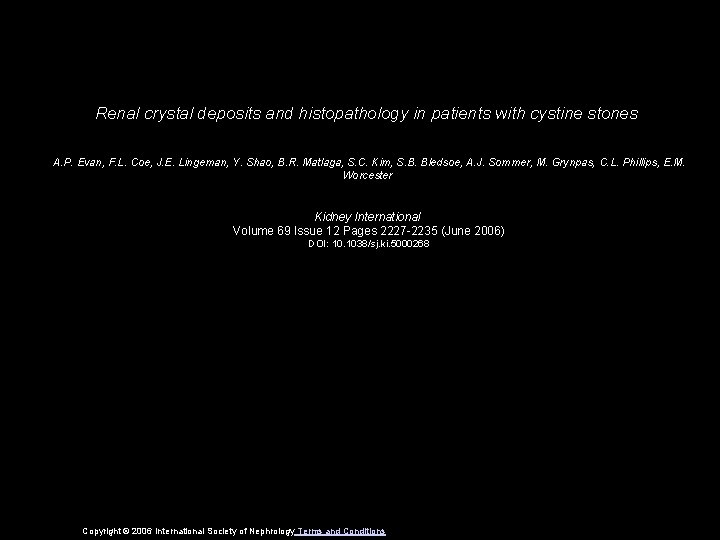 Renal crystal deposits and histopathology in patients with cystine stones A. P. Evan, F.