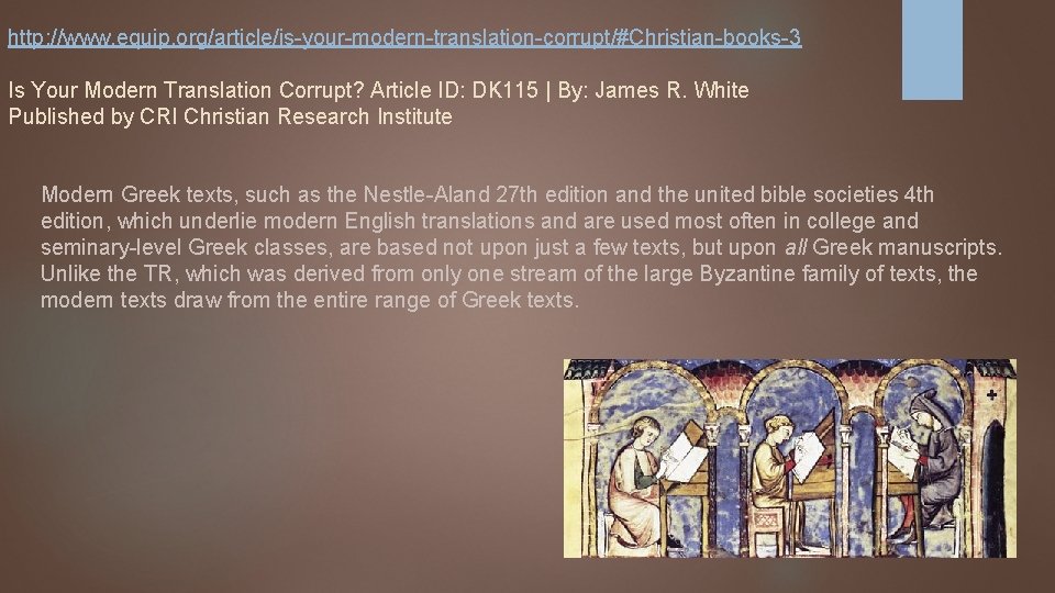 http: //www. equip. org/article/is-your-modern-translation-corrupt/#Christian-books-3 Is Your Modern Translation Corrupt? Article ID: DK 115 |