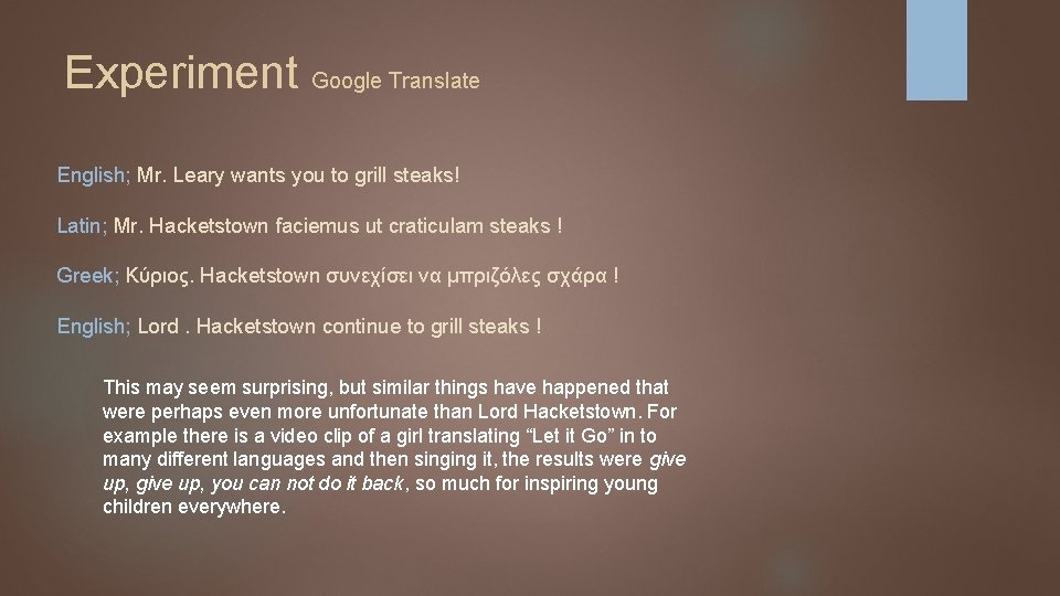 Experiment Google Translate English; Mr. Leary wants you to grill steaks! Latin; Mr. Hacketstown