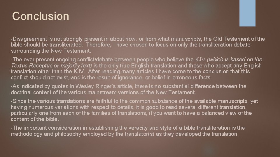 Conclusion -Disagreement is not strongly present in about how, or from what manuscripts, the