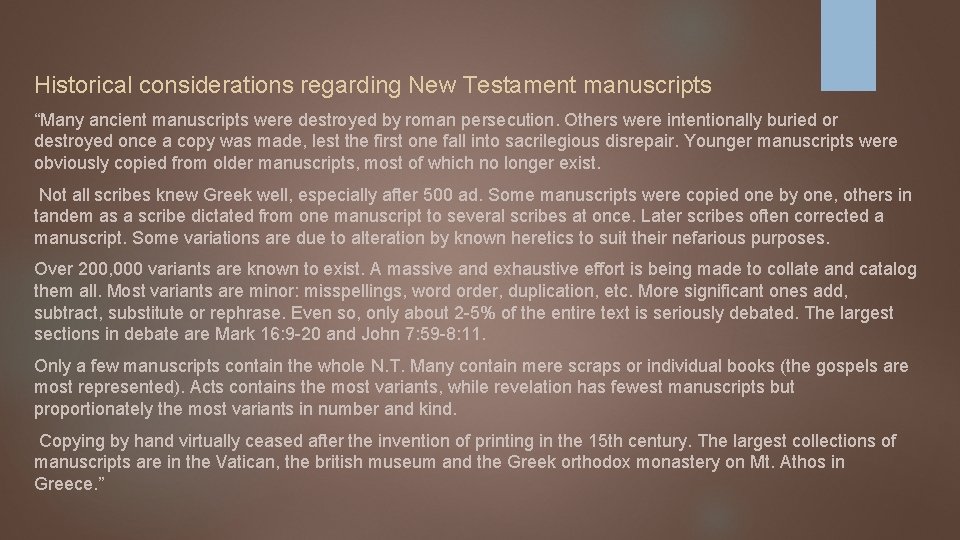 Historical considerations regarding New Testament manuscripts “Many ancient manuscripts were destroyed by roman persecution.
