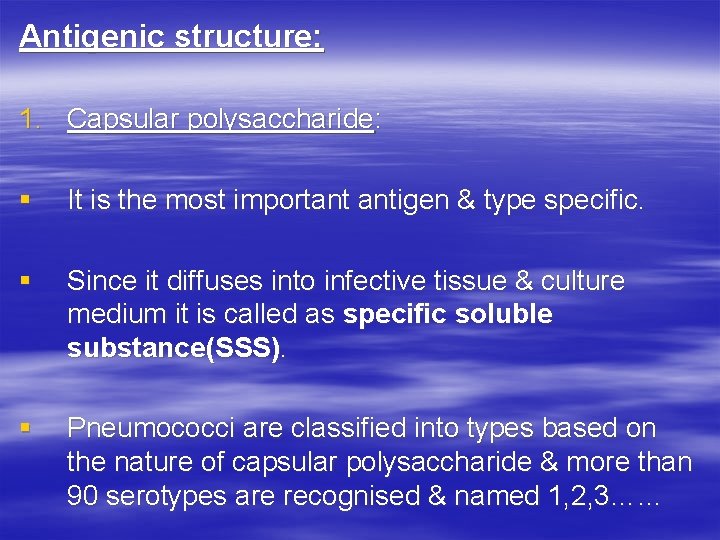 Antigenic structure: 1. Capsular polysaccharide: § It is the most important antigen & type Antigenic structure: 1. Capsular polysaccharide: § It is the most important antigen & type