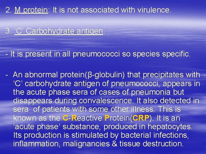 2. M protein: It is not associated with virulence. 3. ‘C’ Carbohydrate antigen: - 2. M protein: It is not associated with virulence. 3. ‘C’ Carbohydrate antigen: -