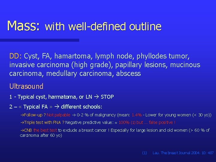 Mass: with well-defined outline DD: Cyst, FA, hamartoma, lymph node, phyllodes tumor, invasive carcinoma