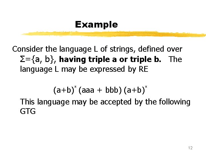 Example Consider the language L of strings, defined over Σ={a, b}, having triple a