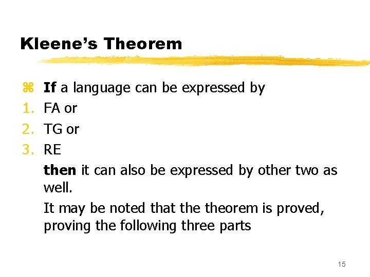 Kleene’s Theorem z 1. 2. 3. If a language can be expressed by FA