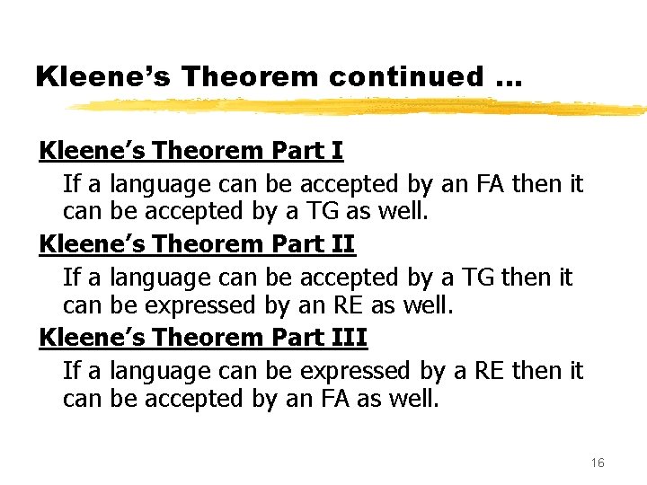Kleene’s Theorem continued … Kleene’s Theorem Part I If a language can be accepted Kleene’s Theorem continued … Kleene’s Theorem Part I If a language can be accepted