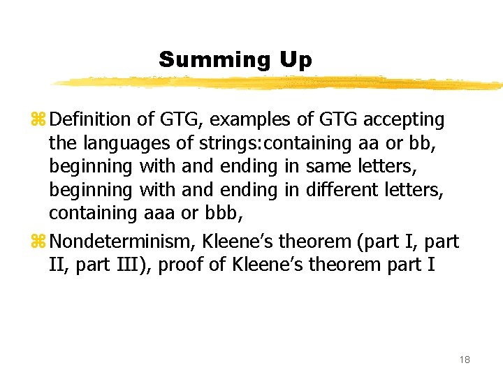 Summing Up z Definition of GTG, examples of GTG accepting the languages of strings: