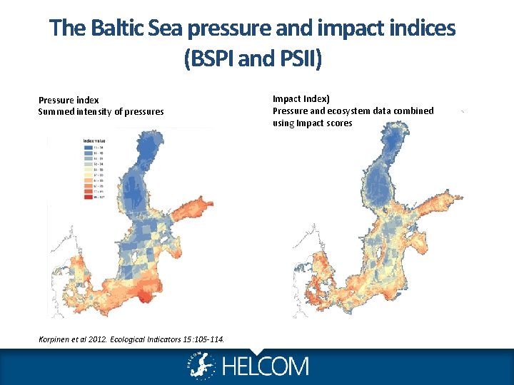 The Baltic Sea pressure and impact indices (BSPI and PSII) Pressure index Summed intensity The Baltic Sea pressure and impact indices (BSPI and PSII) Pressure index Summed intensity