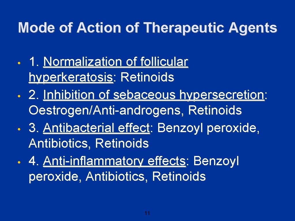 Mode of Action of Therapeutic Agents • • 1. Normalization of follicular hyperkeratosis: Retinoids