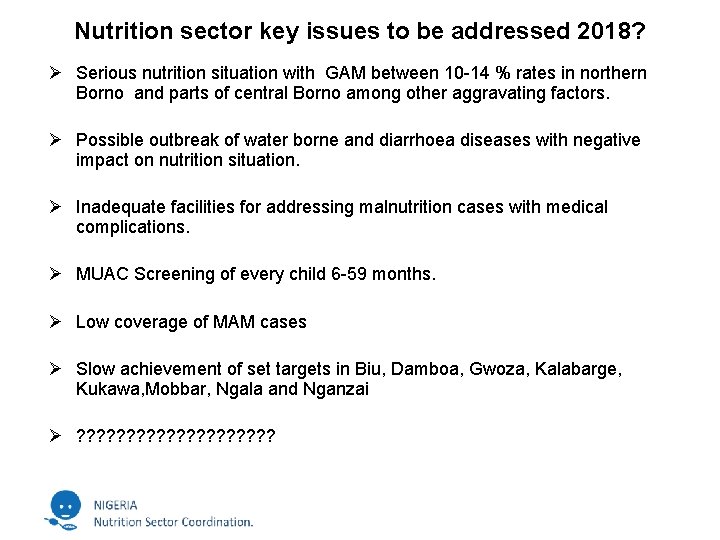 Nutrition sector key issues to be addressed 2018? Ø Serious nutrition situation with GAM
