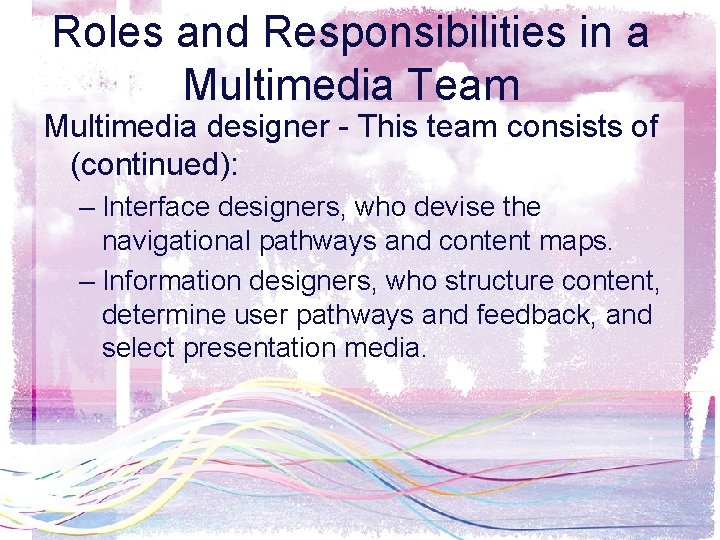 Roles and Responsibilities in a Multimedia Team Multimedia designer - This team consists of