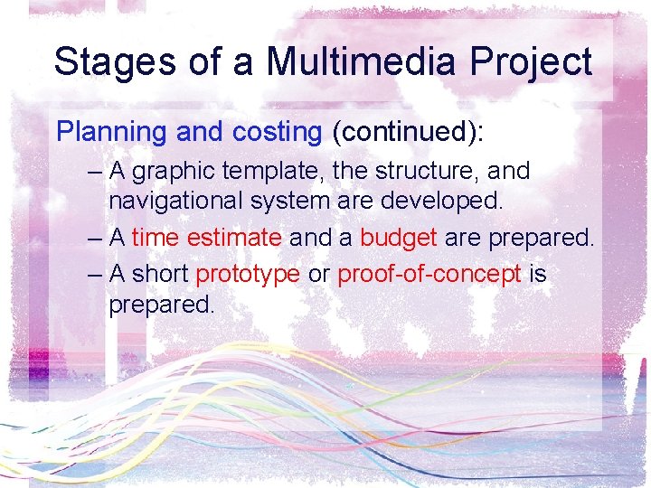 Stages of a Multimedia Project Planning and costing (continued): – A graphic template, the