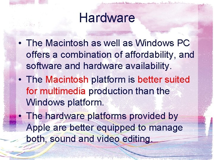 Hardware • The Macintosh as well as Windows PC offers a combination of affordability,