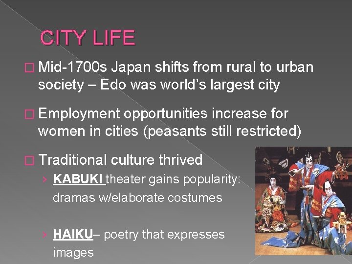 CITY LIFE � Mid-1700 s Japan shifts from rural to urban society – Edo