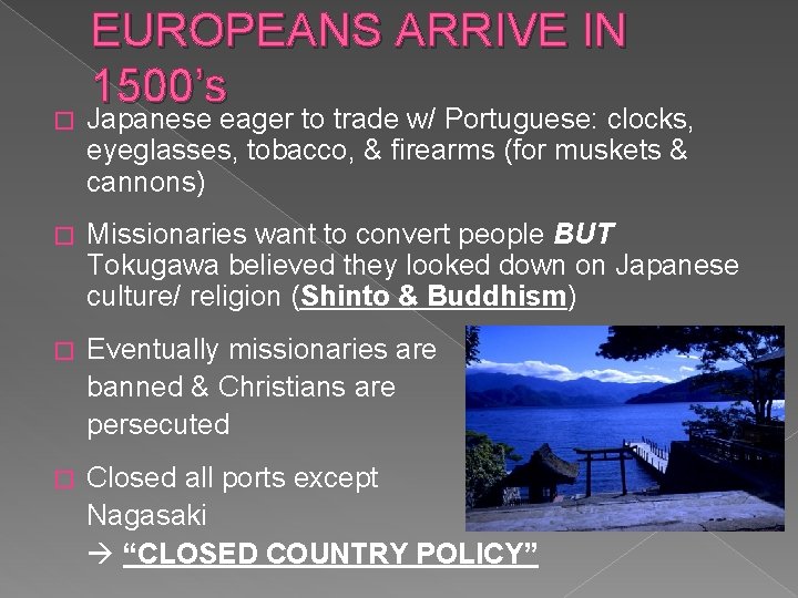 EUROPEANS ARRIVE IN 1500’s � Japanese eager to trade w/ Portuguese: clocks, eyeglasses, tobacco,