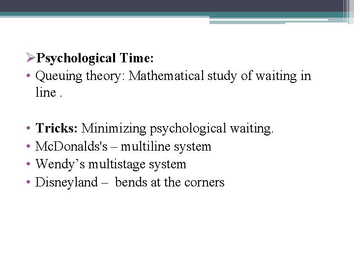 ØPsychological Time: • Queuing theory: Mathematical study of waiting in line. • • Tricks: