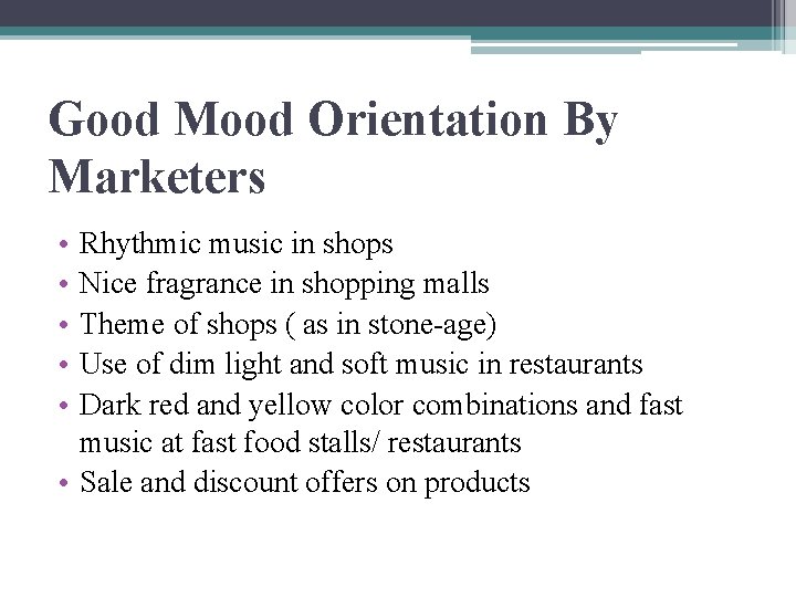 Good Mood Orientation By Marketers • • • Rhythmic music in shops Nice fragrance