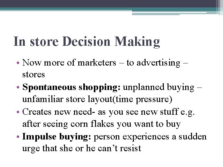 In store Decision Making • Now more of marketers – to advertising – stores