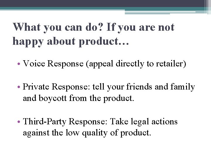 What you can do? If you are not happy about product… • Voice Response