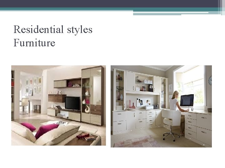 Residential styles Furniture 