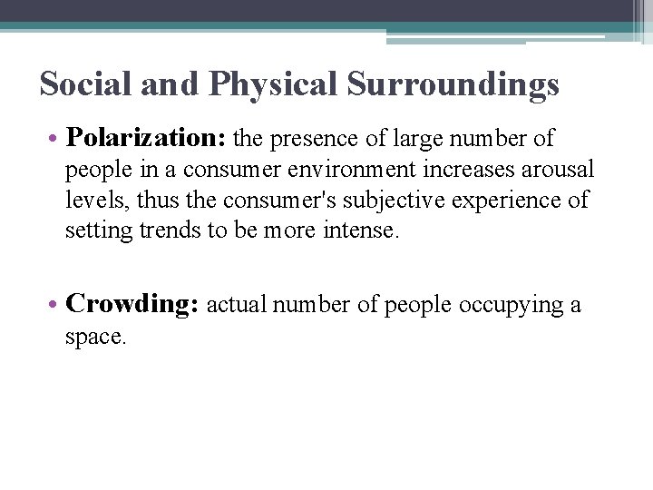Social and Physical Surroundings • Polarization: the presence of large number of people in