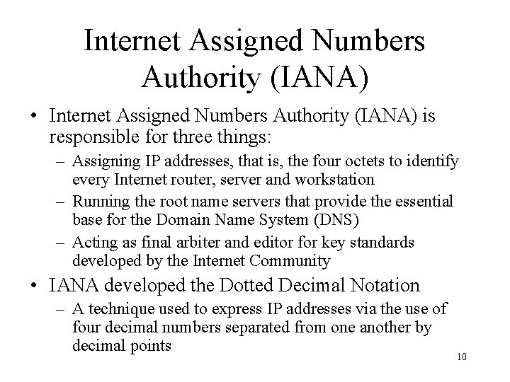 Internet Assigned Numbers Authority (IANA) • Internet Assigned Numbers Authority (IANA) is responsible for