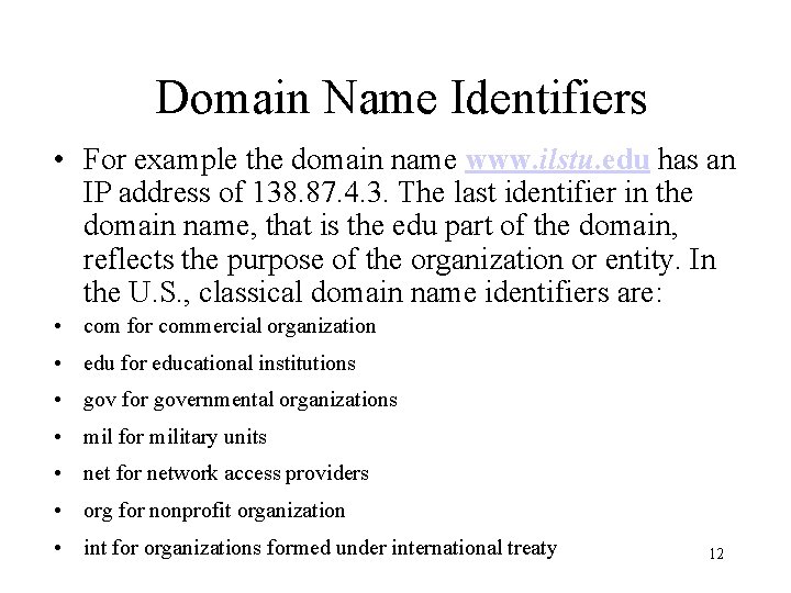 Domain Name Identifiers • For example the domain name www. ilstu. edu has an