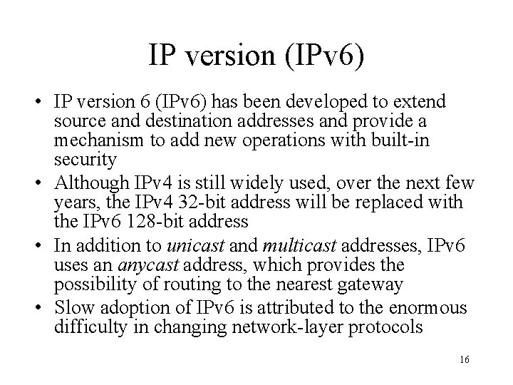 IP version (IPv 6) • IP version 6 (IPv 6) has been developed to