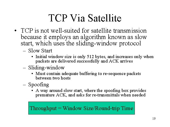 TCP Via Satellite • TCP is not well-suited for satellite transmission because it employs