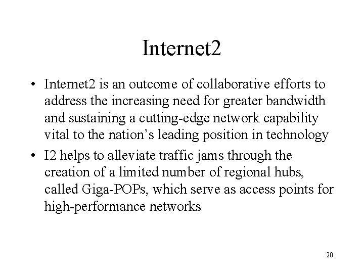 Internet 2 • Internet 2 is an outcome of collaborative efforts to address the