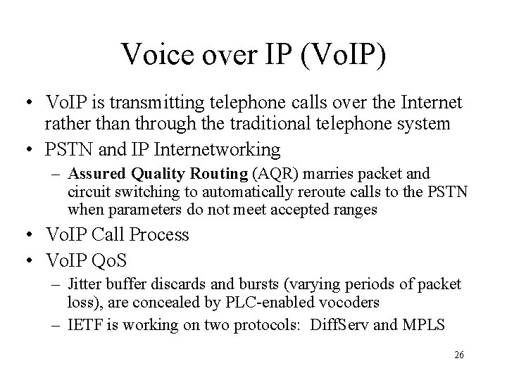 Voice over IP (Vo. IP) • Vo. IP is transmitting telephone calls over the