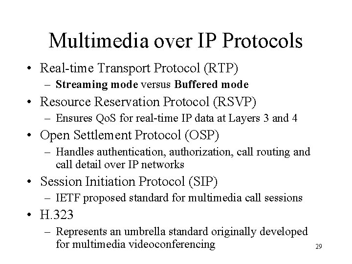 Multimedia over IP Protocols • Real-time Transport Protocol (RTP) – Streaming mode versus Buffered
