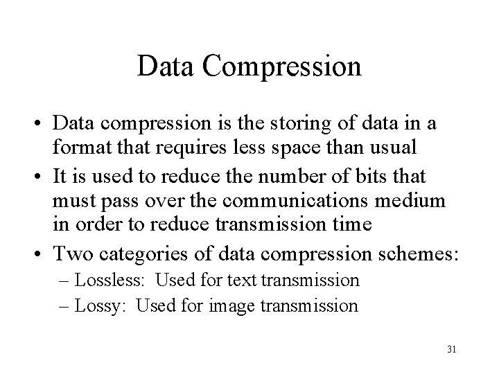 Data Compression • Data compression is the storing of data in a format that