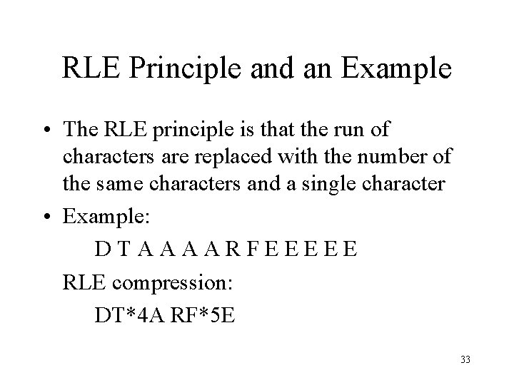 RLE Principle and an Example • The RLE principle is that the run of