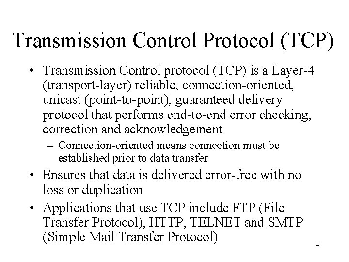 Transmission Control Protocol (TCP) • Transmission Control protocol (TCP) is a Layer-4 (transport-layer) reliable,