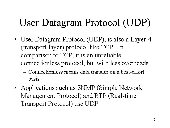 User Datagram Protocol (UDP) • User Datagram Protocol (UDP), is also a Layer-4 (transport-layer)