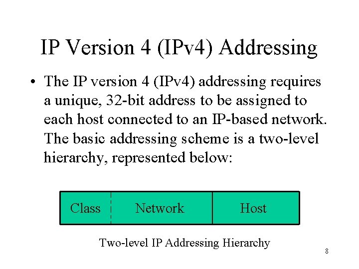 IP Version 4 (IPv 4) Addressing • The IP version 4 (IPv 4) addressing