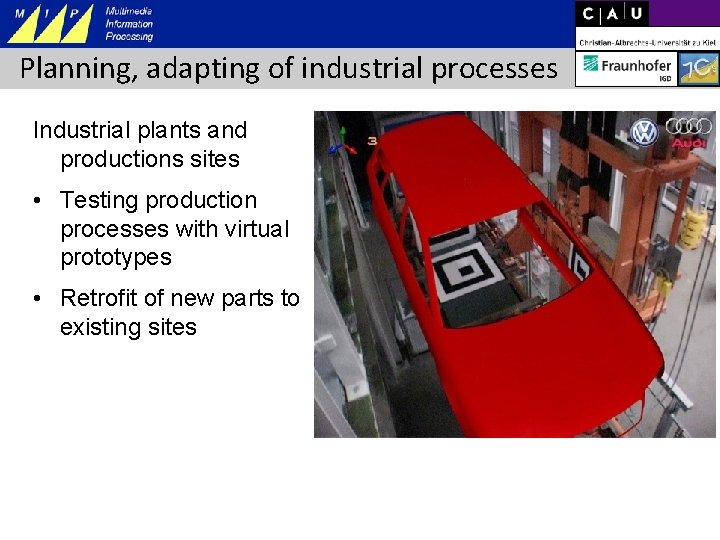 Planning, adapting of industrial processes Industrial plants and productions sites • Testing production processes