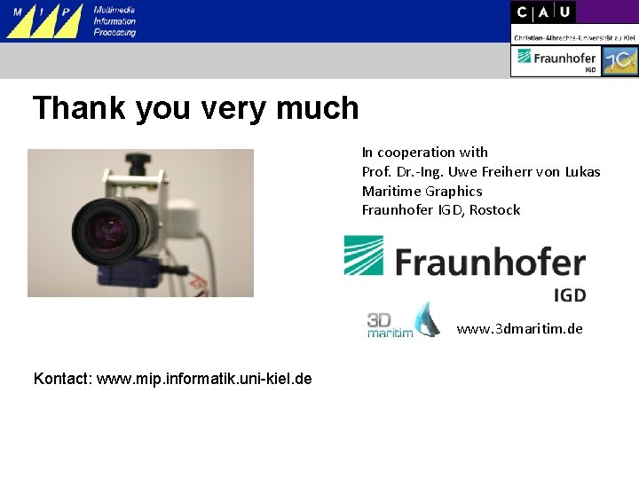 Thank you very much In cooperation with Prof. Dr. -Ing. Uwe Freiherr von Lukas