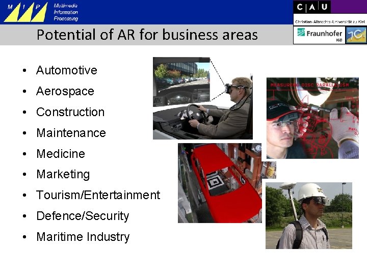 Potential of AR for business areas • Automotive • Aerospace • Construction • Maintenance