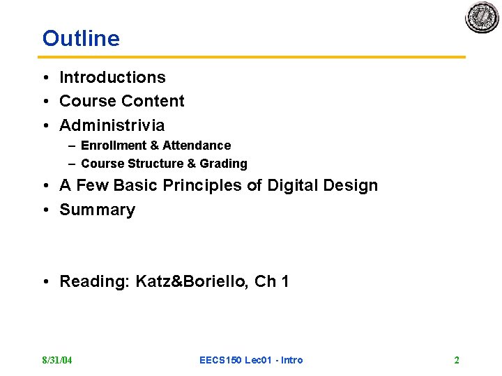 Outline • Introductions • Course Content • Administrivia – Enrollment & Attendance – Course