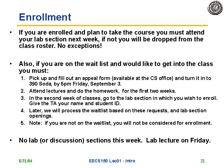 Enrollment • If you are enrolled and plan to take the course you must