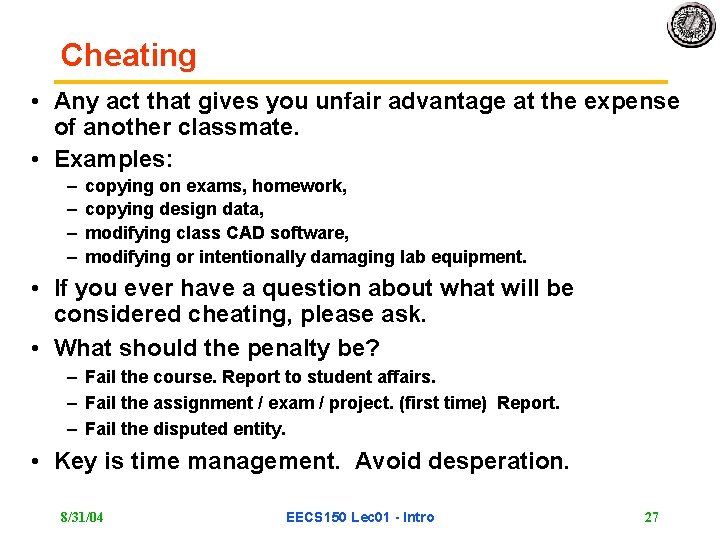 Cheating • Any act that gives you unfair advantage at the expense of another