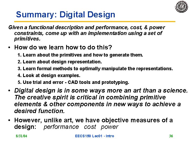 Summary: Digital Design Given a functional description and performance, cost, & power constraints, come