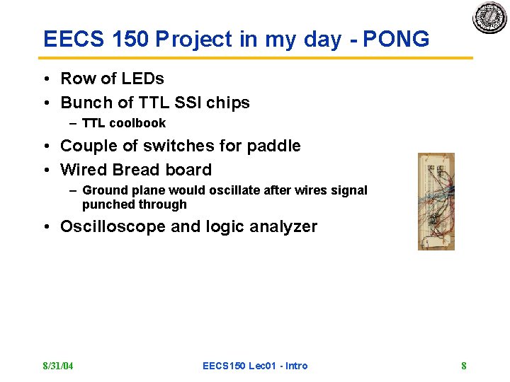 EECS 150 Project in my day - PONG • Row of LEDs • Bunch