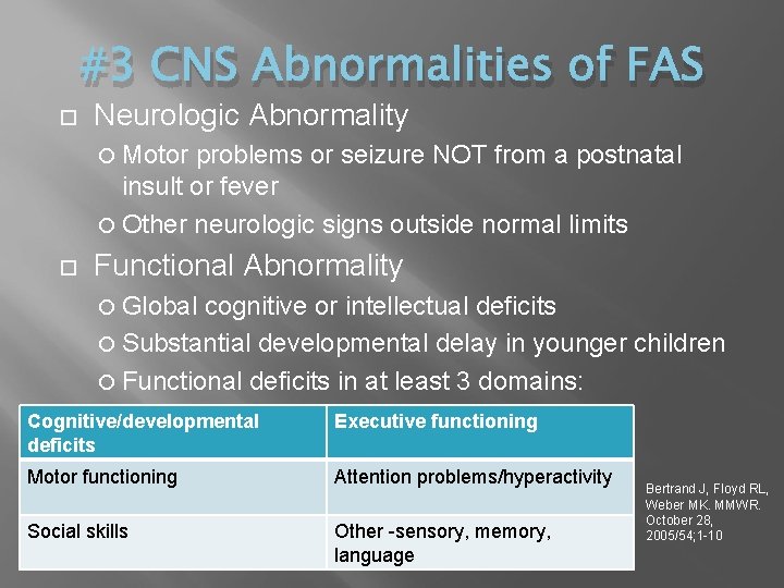 #3 CNS Abnormalities of FAS Neurologic Abnormality Motor problems or seizure NOT from a