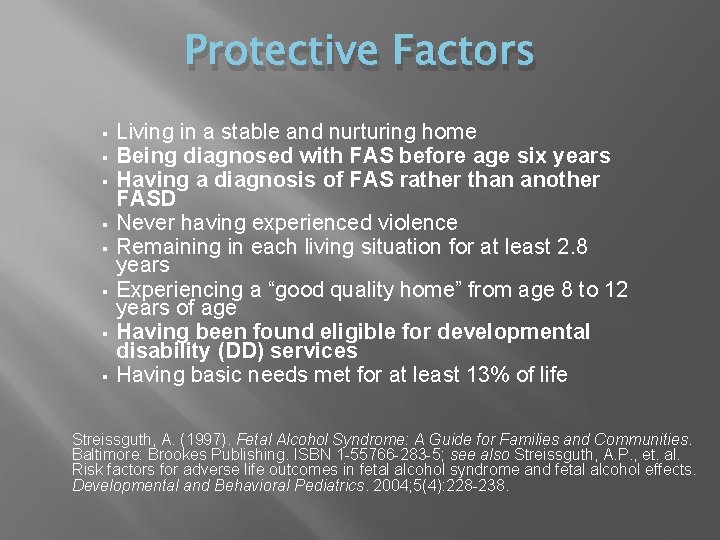 Protective Factors § § § § Living in a stable and nurturing home Being